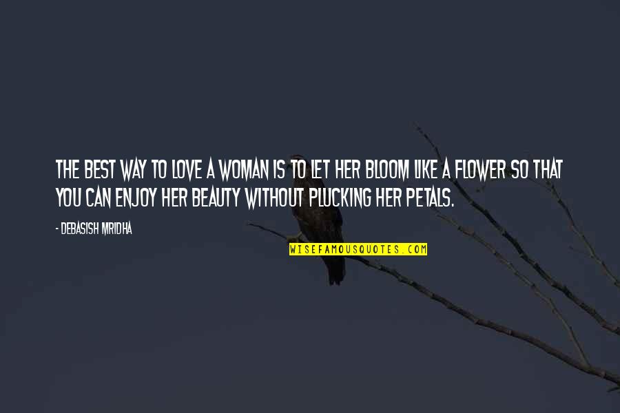 Woman Let Quotes By Debasish Mridha: The best way to love a woman is