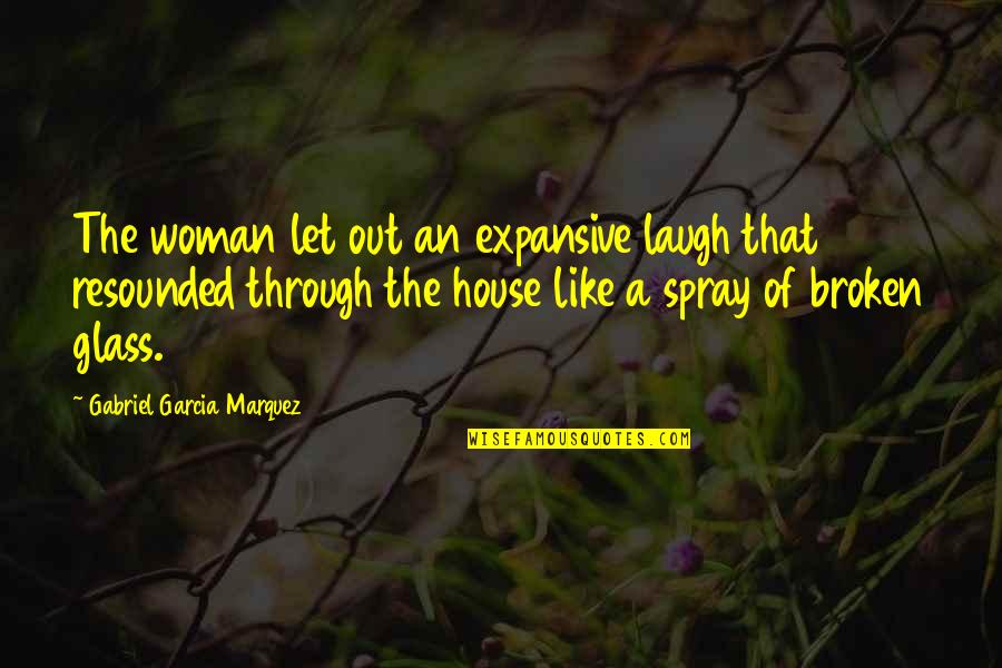 Woman Let Quotes By Gabriel Garcia Marquez: The woman let out an expansive laugh that