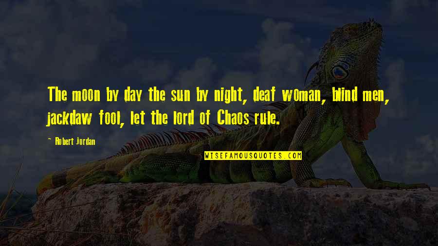 Woman Let Quotes By Robert Jordan: The moon by day the sun by night,