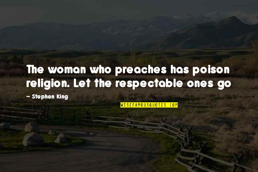 Woman Let Quotes By Stephen King: The woman who preaches has poison religion. Let