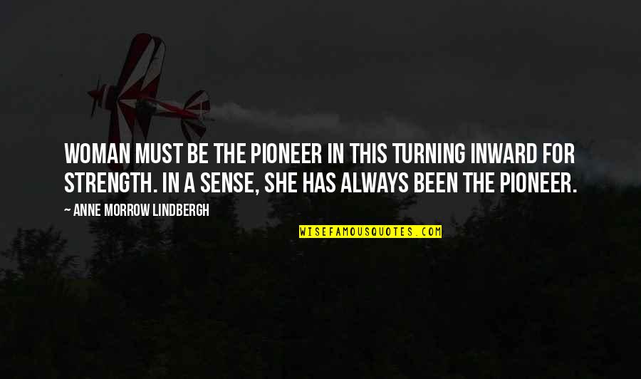 Woman Must Be Quotes By Anne Morrow Lindbergh: Woman must be the pioneer in this turning