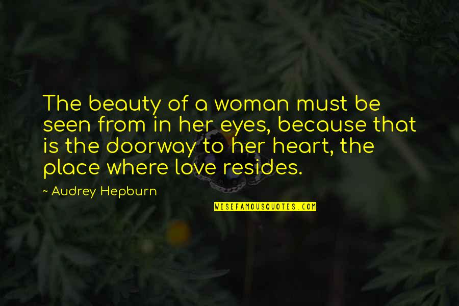 Woman Must Be Quotes By Audrey Hepburn: The beauty of a woman must be seen