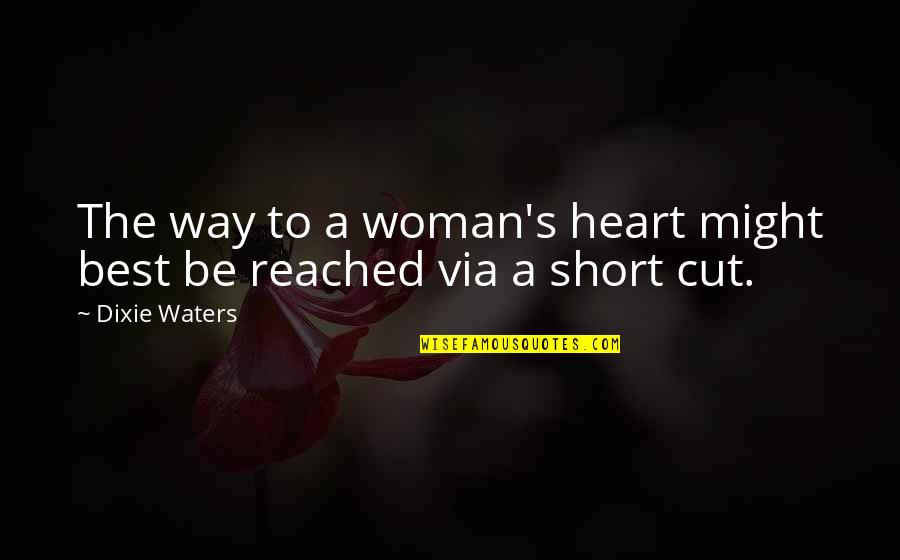 Woman S Heart Quotes By Dixie Waters: The way to a woman's heart might best