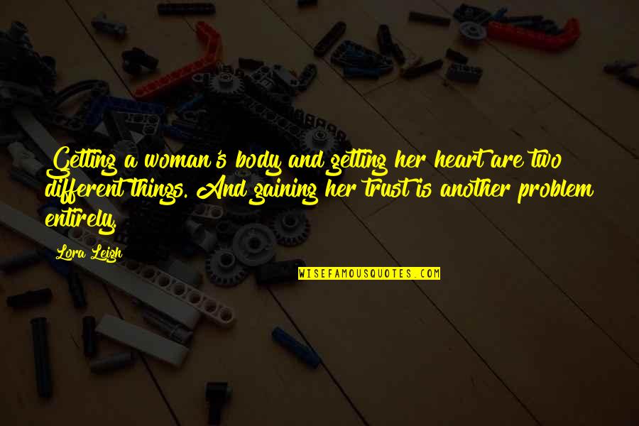 Woman S Heart Quotes By Lora Leigh: Getting a woman's body and getting her heart