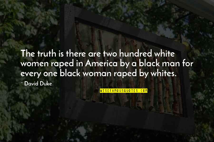 Woman To Black Men Quotes By David Duke: The truth is there are two hundred white