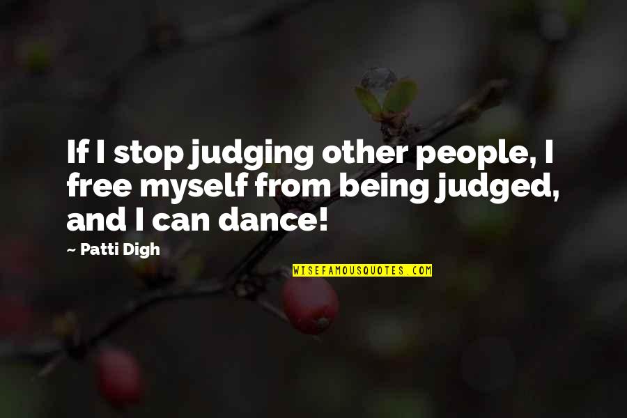 Womanists Address Quotes By Patti Digh: If I stop judging other people, I free