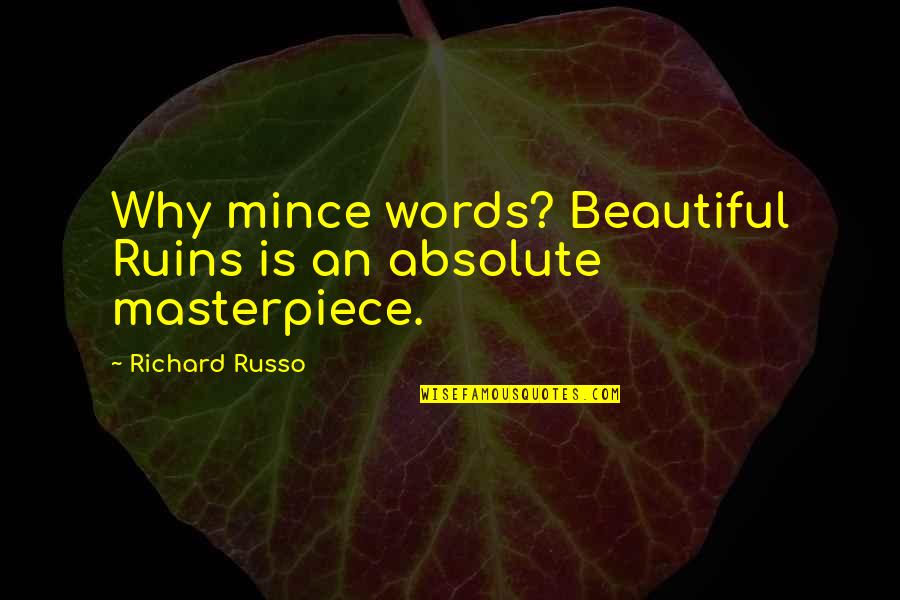 Women As A Household Quotes By Richard Russo: Why mince words? Beautiful Ruins is an absolute