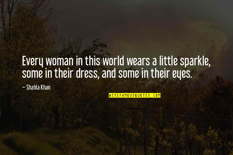 Women Empowerment Empowerment Quotes By Shahla Khan: Every woman in this world wears a little