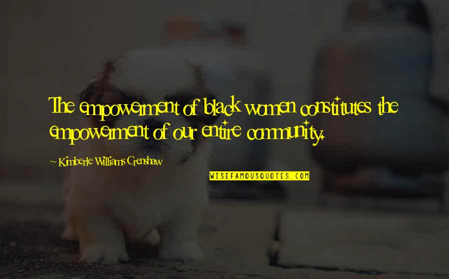 Women From Black Women Quotes By Kimberle Williams Crenshaw: The empowerment of black women constitutes the empowerment