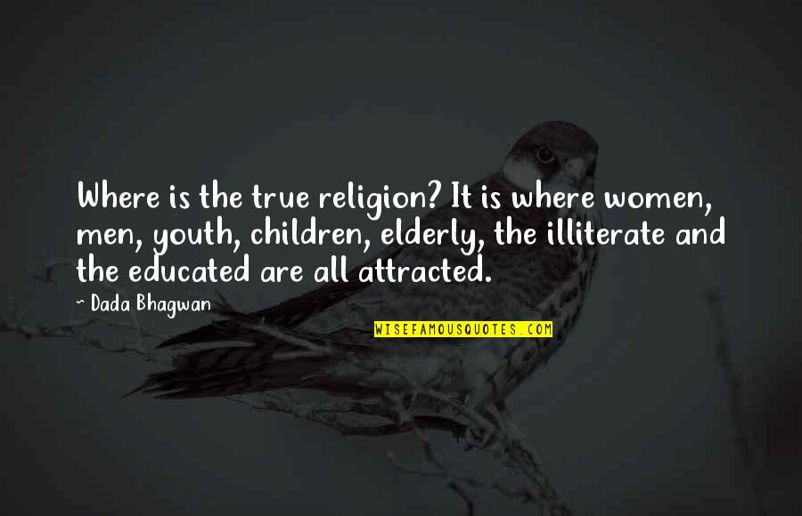 Women Quotes Quotes By Dada Bhagwan: Where is the true religion? It is where