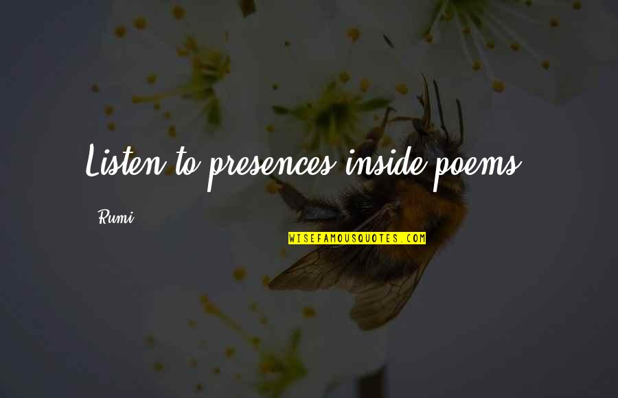 Women S Spiritual Roles Quotes By Rumi: Listen to presences inside poems.