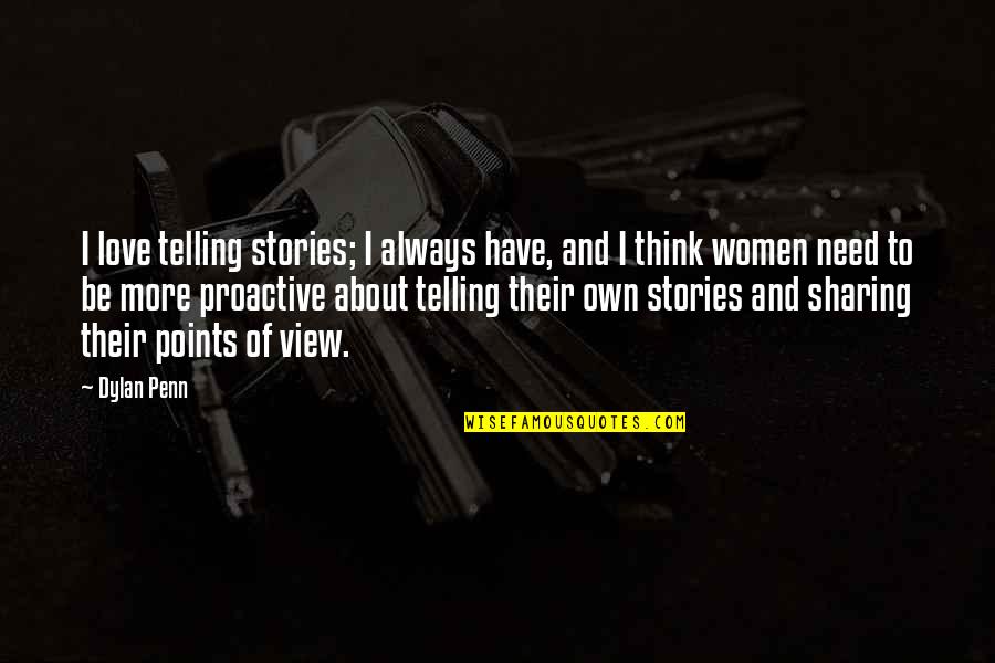 Women S Stories Quotes By Dylan Penn: I love telling stories; I always have, and