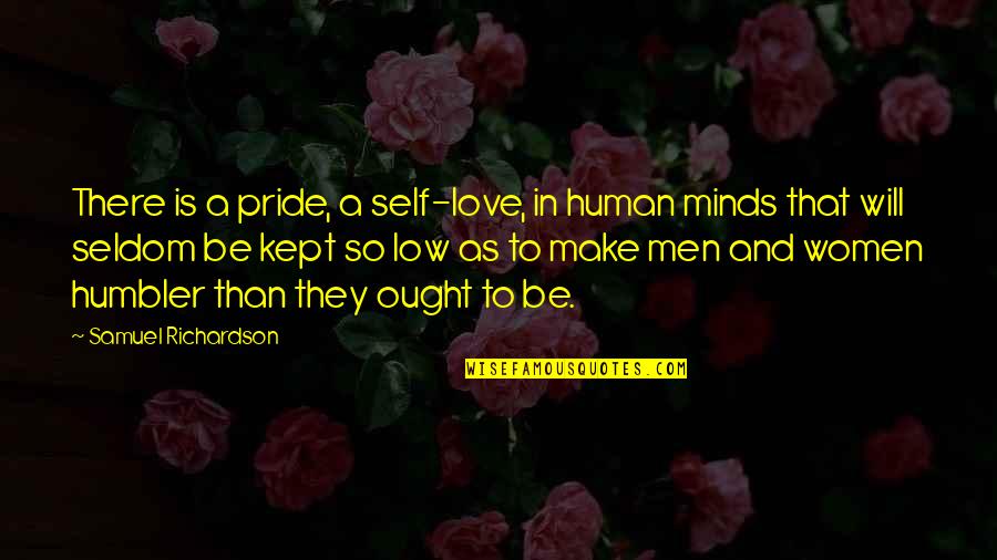 Women Self Love Quotes By Samuel Richardson: There is a pride, a self-love, in human