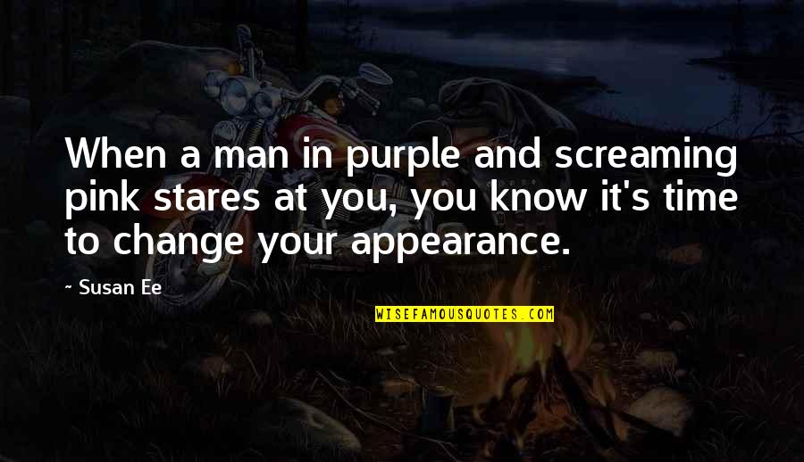 Women To Women Quotes By Susan Ee: When a man in purple and screaming pink