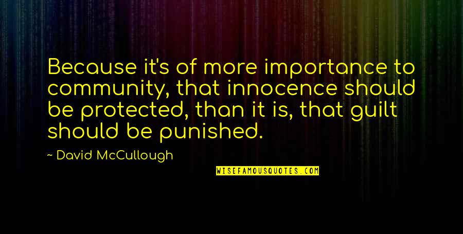 Womenfolk Quotes By David McCullough: Because it's of more importance to community, that