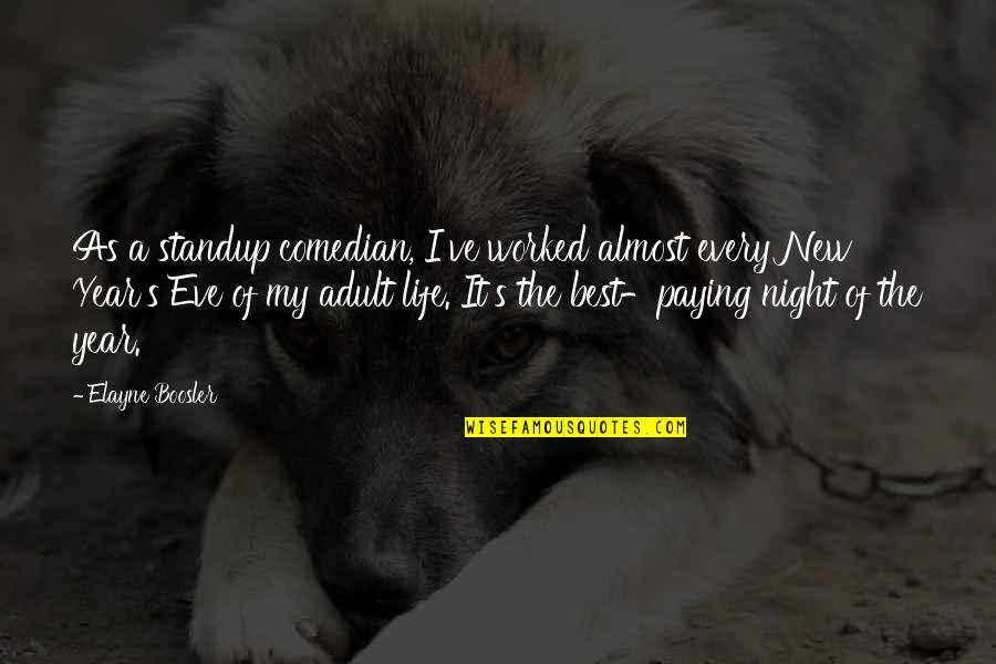 Women's Friendships Quotes By Elayne Boosler: As a standup comedian, I've worked almost every