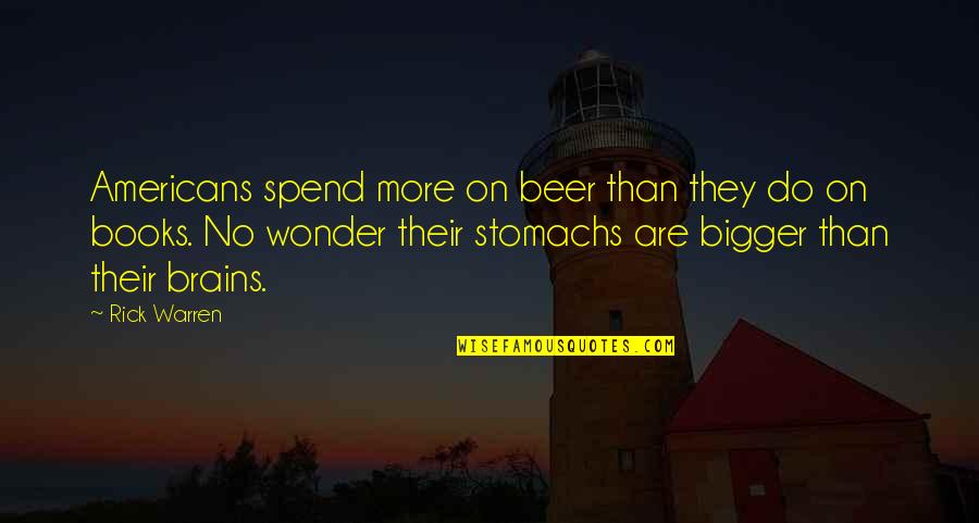 Wonder Of Books Quotes By Rick Warren: Americans spend more on beer than they do