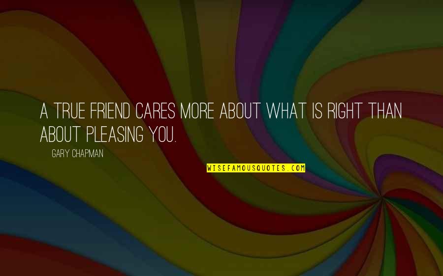 Wonder Pillow Quotes By Gary Chapman: A true friend cares more about what is