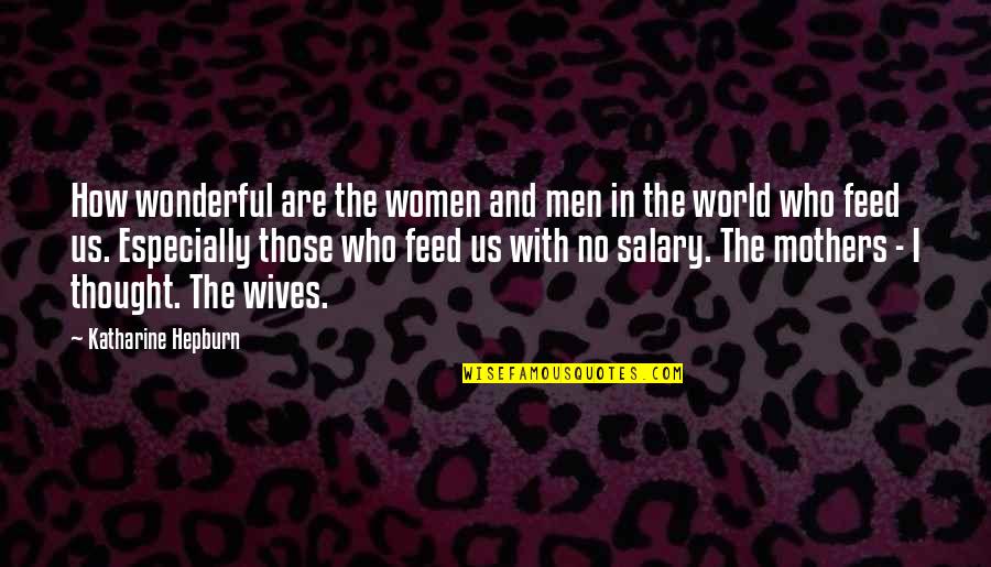 Wonderful Wives Quotes By Katharine Hepburn: How wonderful are the women and men in