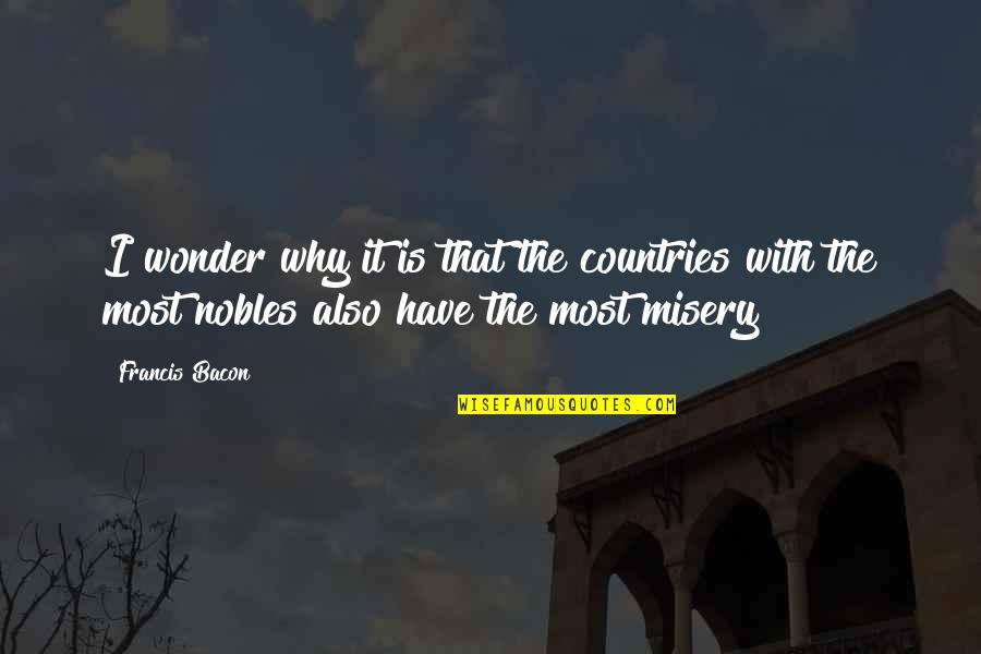 Wonderfullest Quotes By Francis Bacon: I wonder why it is that the countries