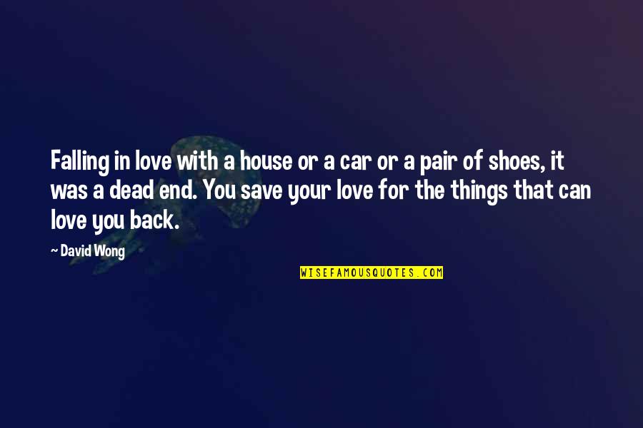 Wong Quotes By David Wong: Falling in love with a house or a