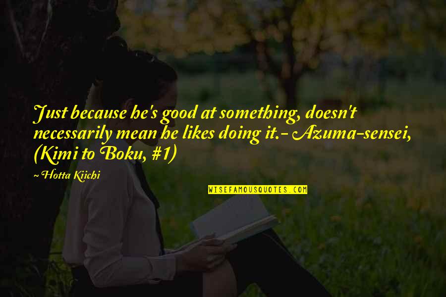 Wonjo Jung Quotes By Hotta Kiichi: Just because he's good at something, doesn't necessarily