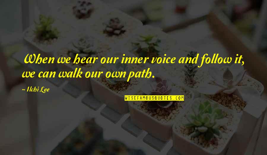 Wood Art Quotes By Ilchi Lee: When we hear our inner voice and follow