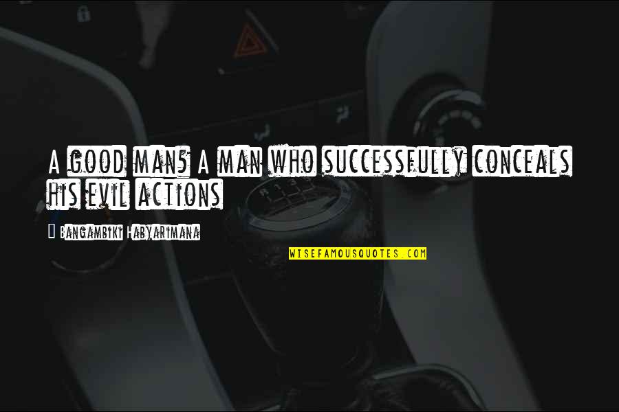 Woodards Carpet Quotes By Bangambiki Habyarimana: A good man? A man who successfully conceals