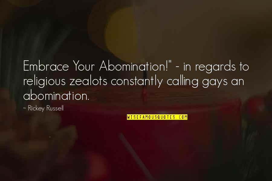 Woodcuts Quotes By Rickey Russell: Embrace Your Abomination!" - in regards to religious