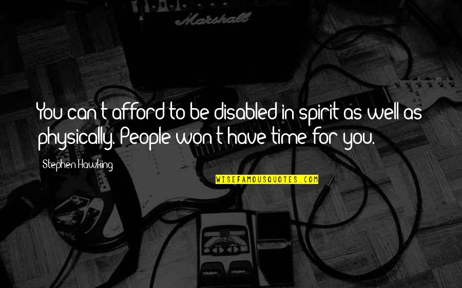Woodson Ymca Quotes By Stephen Hawking: You can't afford to be disabled in spirit