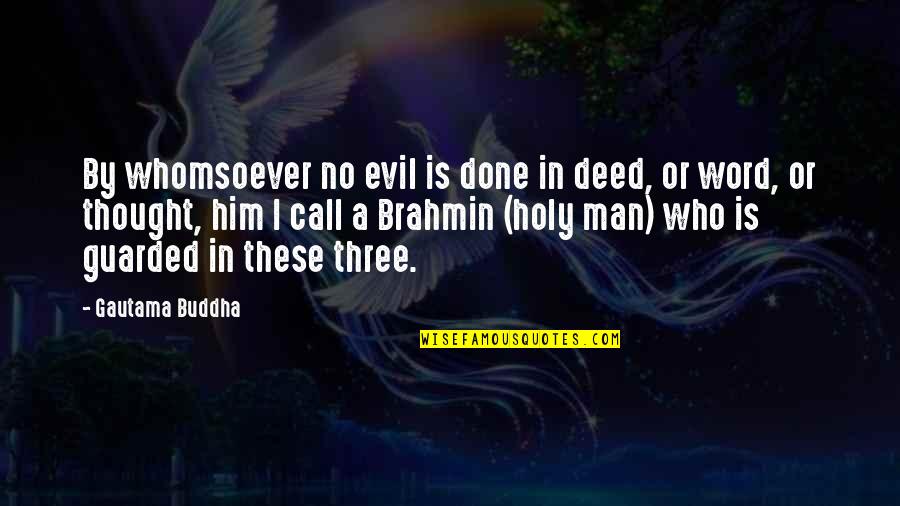 Word For Thought Quotes By Gautama Buddha: By whomsoever no evil is done in deed,