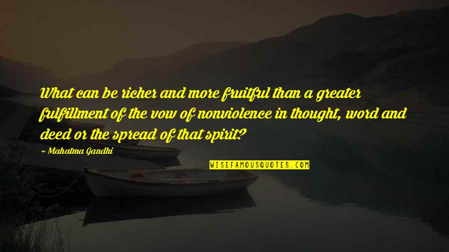 Word For Thought Quotes By Mahatma Gandhi: What can be richer and more fruitful than