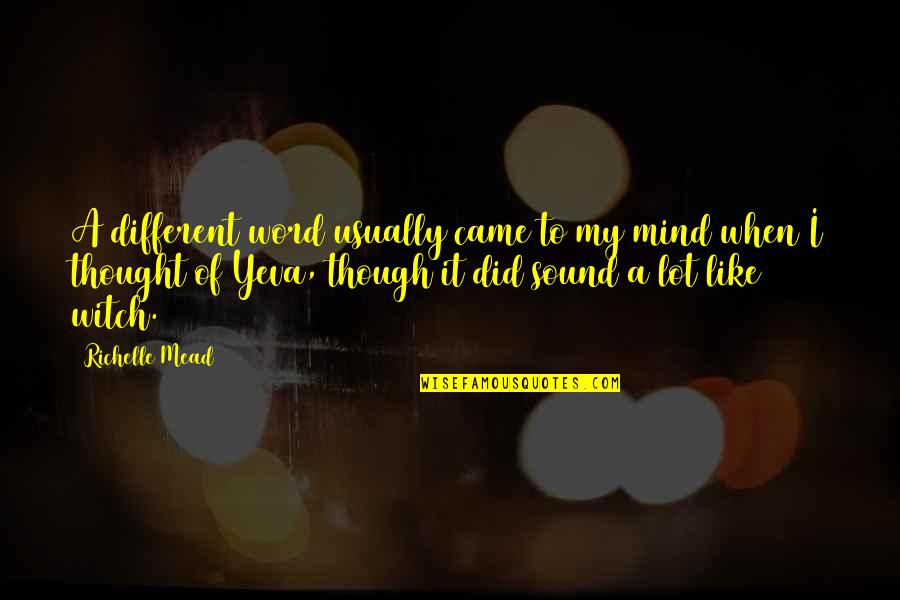 Word For Thought Quotes By Richelle Mead: A different word usually came to my mind