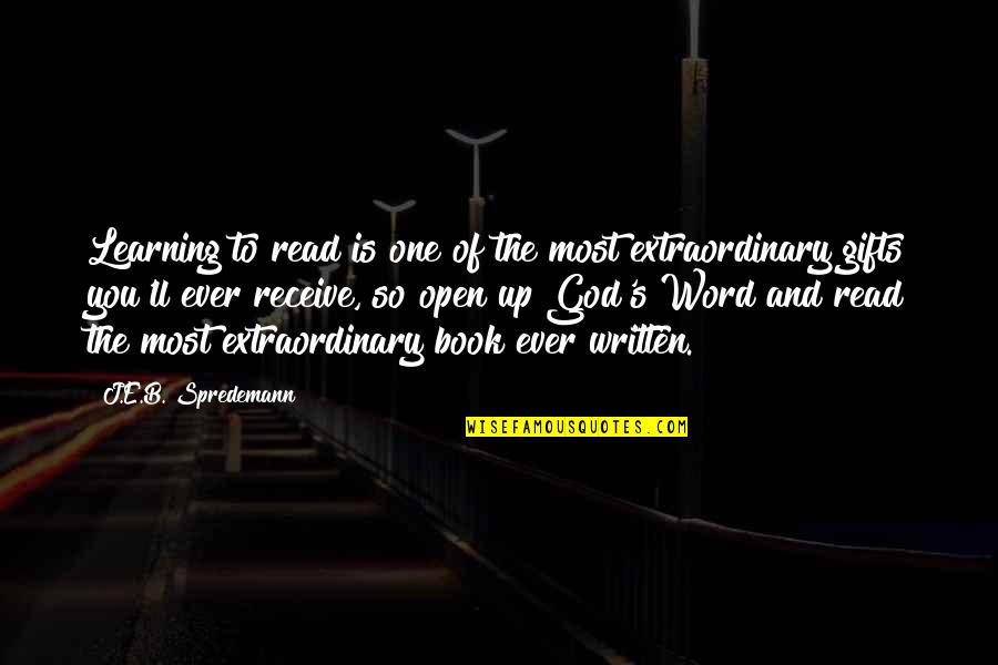 Word Of God Quotes By J.E.B. Spredemann: Learning to read is one of the most