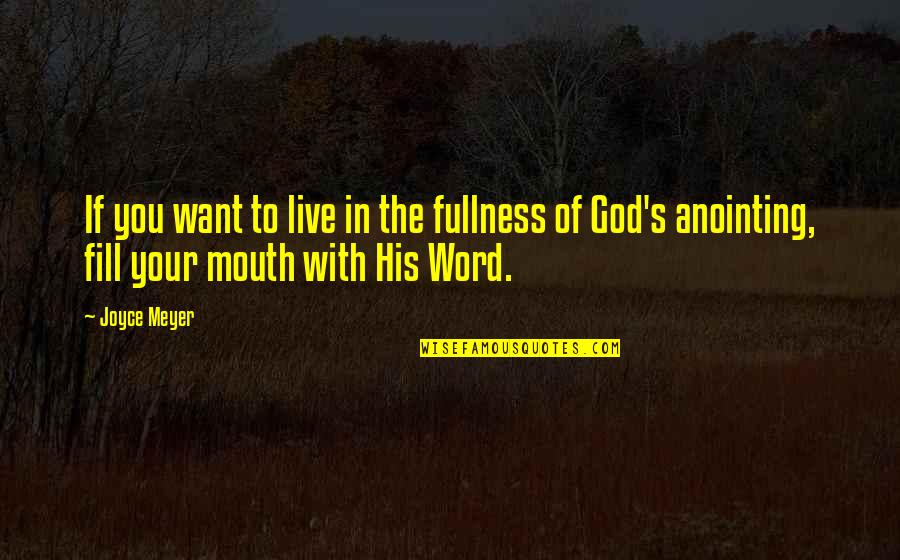 Word Of God Quotes By Joyce Meyer: If you want to live in the fullness