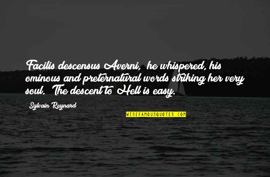 Words And Soul Quotes By Sylvain Reynard: Facilis descensus Averni," he whispered, his ominous and