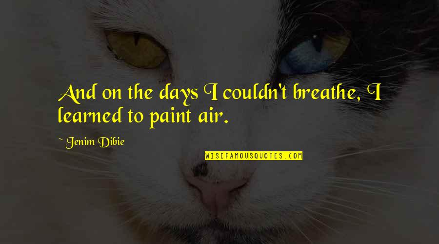 Words In Air Quotes By Jenim Dibie: And on the days I couldn't breathe, I