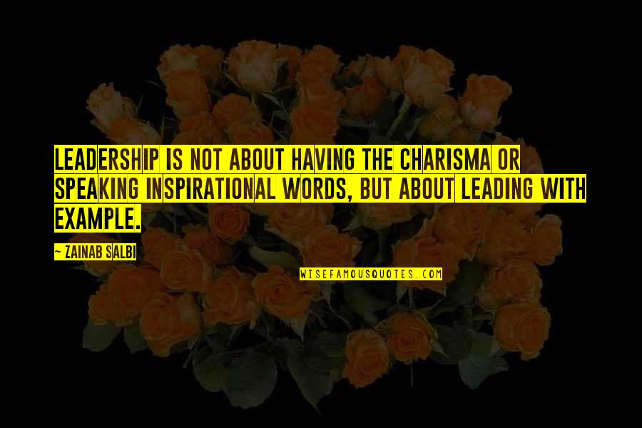 Words Leading Into Quotes By Zainab Salbi: Leadership is not about having the charisma or