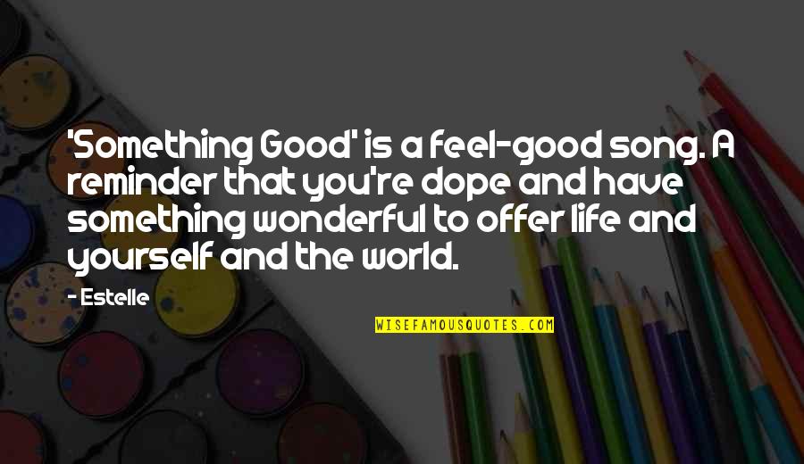 Words Like Awesome Quotes By Estelle: 'Something Good' is a feel-good song. A reminder