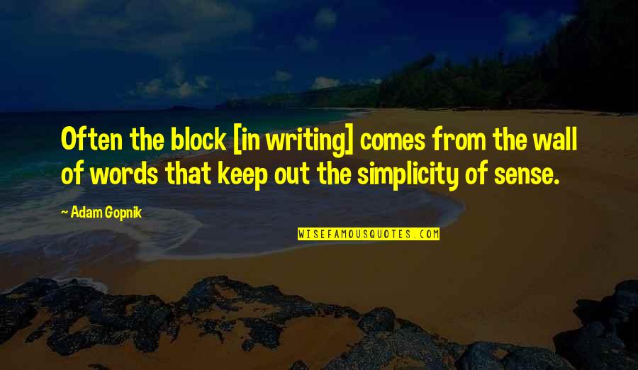 Words Of Hope And Healing Quotes By Adam Gopnik: Often the block [in writing] comes from the