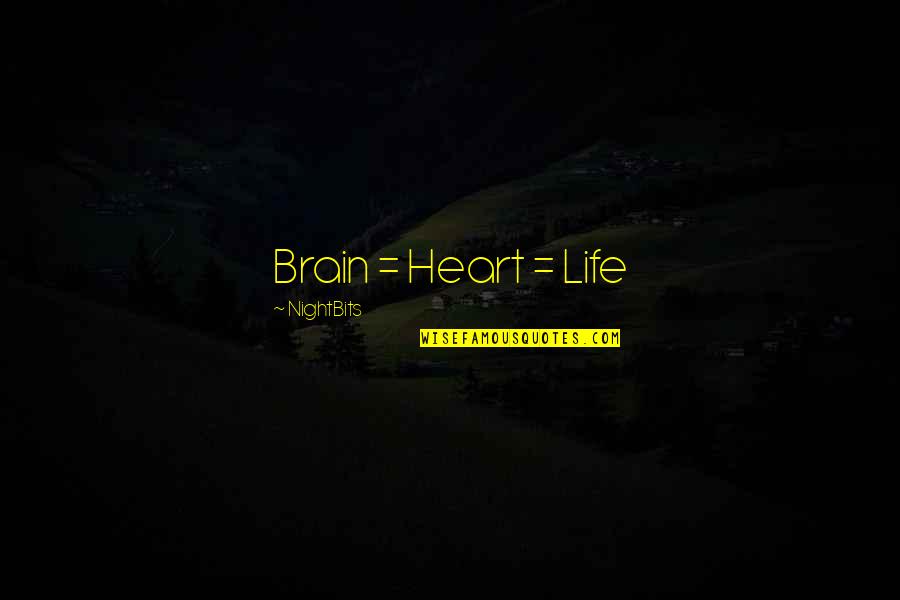 Words That Rhyme Quotes By NightBits: Brain = Heart = Life