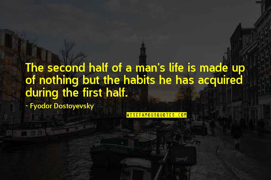 Words That Rhyme With Bro Quotes By Fyodor Dostoyevsky: The second half of a man's life is