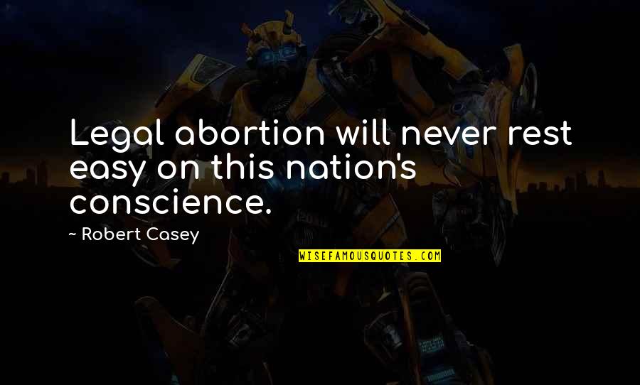 Words That Rhyme With Bro Quotes By Robert Casey: Legal abortion will never rest easy on this