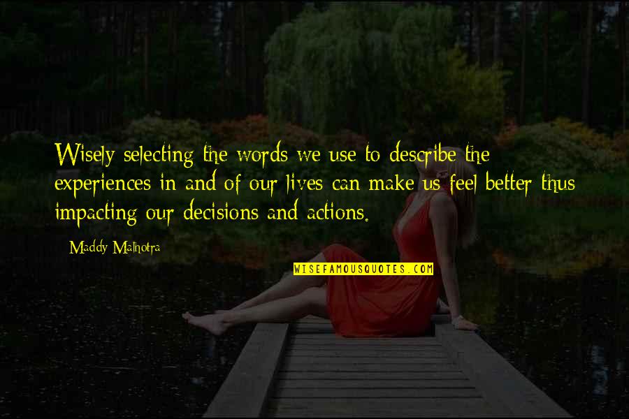 Words Vs Actions Quotes By Maddy Malhotra: Wisely selecting the words we use to describe