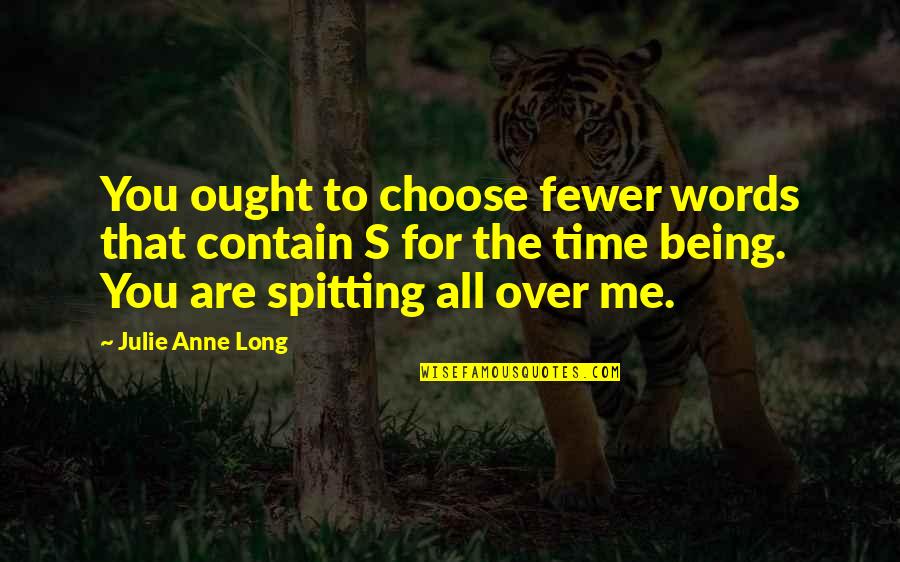 Words We Choose Quotes By Julie Anne Long: You ought to choose fewer words that contain