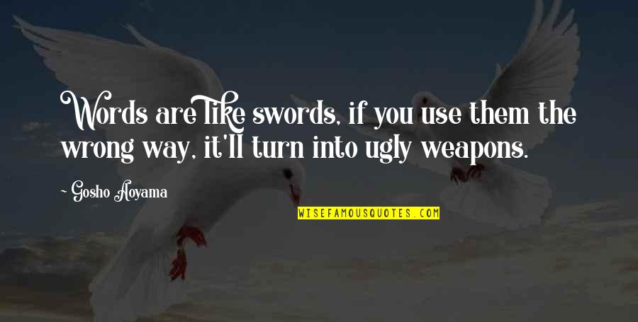 Words Weapons Quotes By Gosho Aoyama: Words are like swords, if you use them