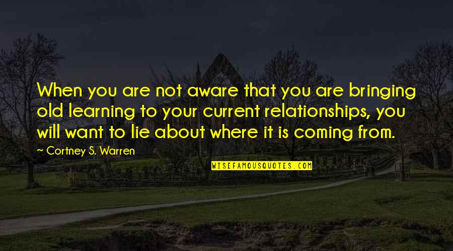 Wordsworth Preface Quotes By Cortney S. Warren: When you are not aware that you are