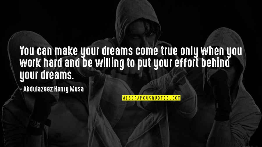 Work And Motivational Quotes By Abdulazeez Henry Musa: You can make your dreams come true only