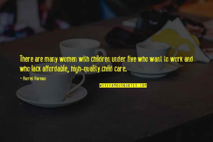 Work By Women Quotes By Harriet Harman: There are many women with children under five