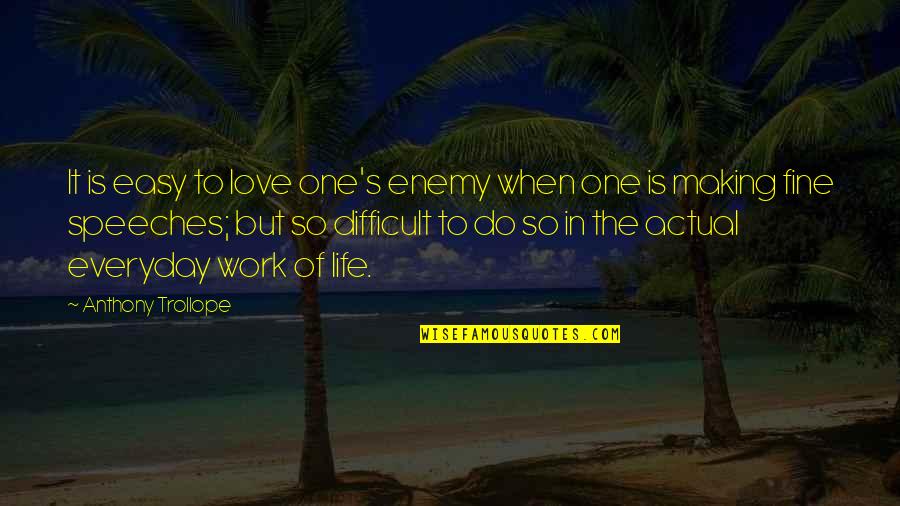 Work Enemy Quotes By Anthony Trollope: It is easy to love one's enemy when